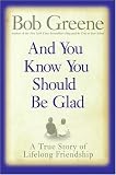 And You Know You Should Be Glad: A True Story of Lifelong Friendship