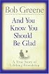 And You Know You Should Be Glad: A True Story of Lifelong Friendship