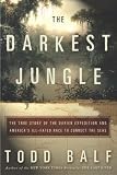 The Darkest Jungle: The True Story of the Darien Expedition and America's Ill-Fated Race to Connect the Seas