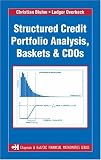 Structured Credit Portfolio Analysis, Baskets and CDOs (Chapman & Hall/Crc Financial Mathematics Series)
