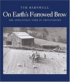 On Earth's Furrowed Brow: The Appalachian Farm in Photographs