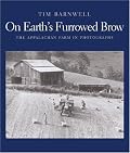 On Earth's Furrowed Brow: The Appalachian Farm in Photographs