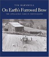 On Earth's Furrowed Brow: The Appalachian Farm in Photographs