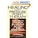 Healing with Pressure Point Therapy: Simple, Effective Techniques for Massaging Away More Than 100 Common Ailments
