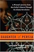 Daughter of Persia: A Woman's Journey from Her Father's Harem Through the Islamic Revolution
