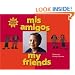 Mis Amigos/My Friends (We Are Latinos) (Spanish Edition)