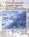 Create Dramatic Coastal Scenes in Watercolor: How to Inject Light, Life and Character into Your Maritime Paintings
