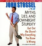 Myths, Lies and Downright Stupidity: Get Out the Shovel - Why Everything You Know Is Wrong