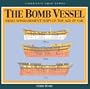 The Bomb Vessel: Shore Bombardment Ships of the Age of Sail (Conway's Ship Types)