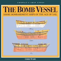 The Bomb Vessel: Shore Bombardment Ships of the Age of Sail