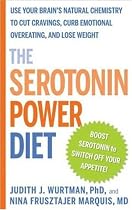 The Serotonin Power Diet: Use Your Brain's Natural Chemistry to Cut Cravings, Curb Emotional Overeating, and Lose Weight (Hardcover)