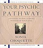 Your Psychic Pathway: Listening to the Guiding Wisdom of Your Soul