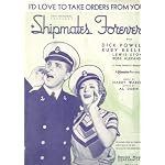 I'd Love to Take Orders From You (Shipmates Forever) (Cover Photo: Dick Powell, Ruby Keller) book cover