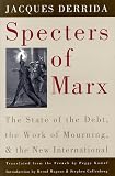 Specters of Marx
 State of the Debt
 the Work of Mourning and the New International,
Jacques Derrida