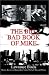 Book The Big, Bad Book of Mike: Rogues, Rascals and Rapscallions Named Michael, Mike and Mickey