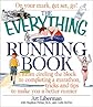The Everything Running Book: From Circling the Block to Completing a Marathon, Tricks and Tips to Make You a Better Runner (Everything Series)