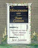 Hedgemaids & Fairy Candles: The Lives and Lore of North American Wildflowers
