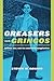 Greasers and Gringos: Latinos, Law, and the American Imagination (Critical America, 8)