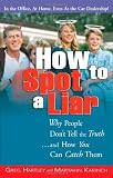 How to Spot a Liar: Why People Don't Tell the Truth… And How You Can Catch Them