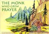 The Monk Who Grew Prayer