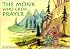 The Monk Who Grew Prayer