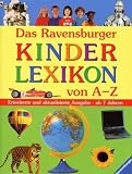 Das Ravensburger Kinderlexikon von A-Z. Ausgabe 2003