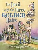 The Devil with the Three Golden Hairs: The Classic Brothers Grimm Folktale