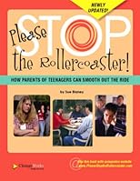 Please Stop the Rollercoaster!: How Parents of Teenagers Can Smooth Out the Ride