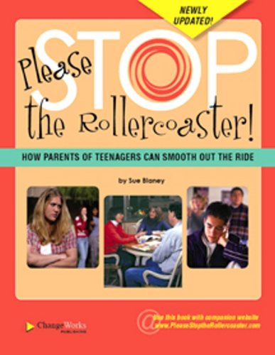 Please Stop the Rollercoaster!: How Parents of Teenagers Can Smooth Out the Ride