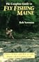 The Complete Guide to Fly-Fishing Maine