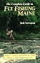 The Complete Guide to Fly-Fishing Maine