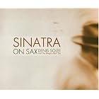 Sinatra On Sax by  Denis Solee with The Beegie Adair Trio and Denis Solee 