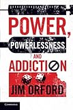 Power, powerlessness and addiction