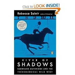 River of Shadows: Eadweard Muybridge and the Technological Wild West