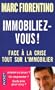 Immobiliez-vous ! : Face � la crise, tout sur l'immobilier