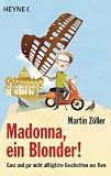 Produkt-Bild: Madonna, ein Blonder!: Ganz und gar nicht allt&auml;gliche Geschichten aus Rom