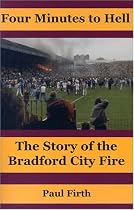 Four Minutes to Hell: The Story of the Bradford City Fire