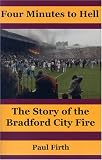 Four Minutes to Hell: The Story of the Bradford City Fire