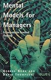 Mental models for managers : frameworks for practical thinking