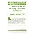 Community-Based Nursing Education: The Experience of Eight Schools of Nursing by  Peggy S., Ph.D. Matteson