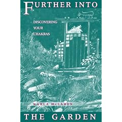 Further Into the Garden: Discovering Your Chakras