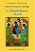 The Experience of God: Revelation and Knowledge of the Triune God (Orthodox Dogmatic Theology, Volume 1 : Revelation and Knowledge of the Triune God)