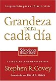 Grandeza para cada dia: Inspiracion para el diario vivir Stephen R. Covey, David K. Hatch