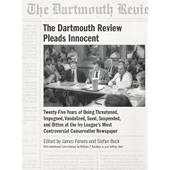 The Dartmouth Review Pleads Innocent: Twenty-Five Years of Being Threatened, Impugned, Vandalized, Sued, Suspended, and Bitten at the Ivy League's Most Controversial Conservative Newspaper