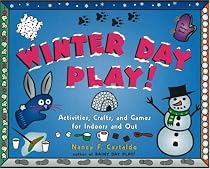 Winter Day Play!: Activities, Crafts, and Games for Indoors and Out