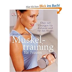 Muskeltraining f�r Frauen: �ber 120 �bungen f�r zu Hause und f�r das Studio