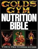 Gold s Gym Nutrition Bible (Gold s Gym Series)