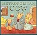 Metropolitan Cow