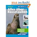 Alles �ber Rassetauben, Bd.6, T�mmlertauben, Hochflugtauben, Spielflugtauben
