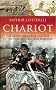 Chariot: The Astounding Rise and Fall of the World's First War Machine